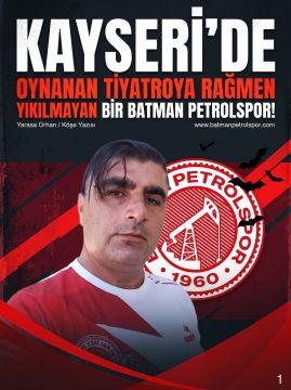 KAYSERİ’DE OYNANAN TİYATROYA RAĞMEN YIKILMAYAN BİR BATMAN PETROLSPOR!